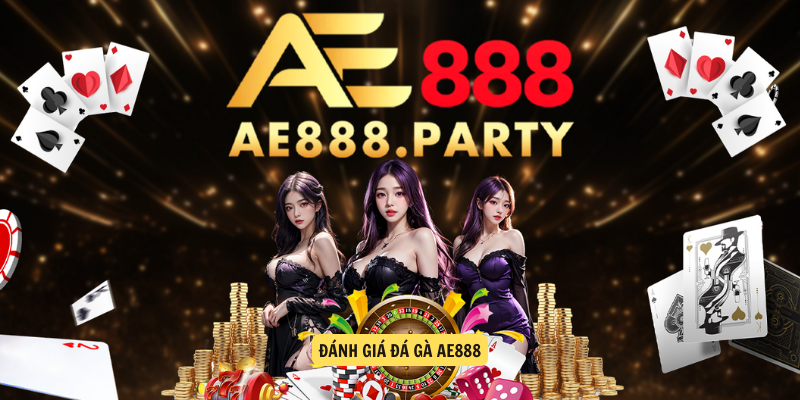 Đánh giá Đá Gà AE888